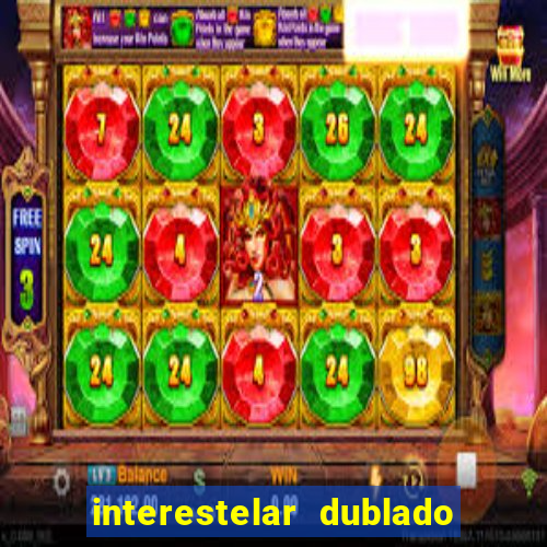 interestelar dublado download interestelar download dublado